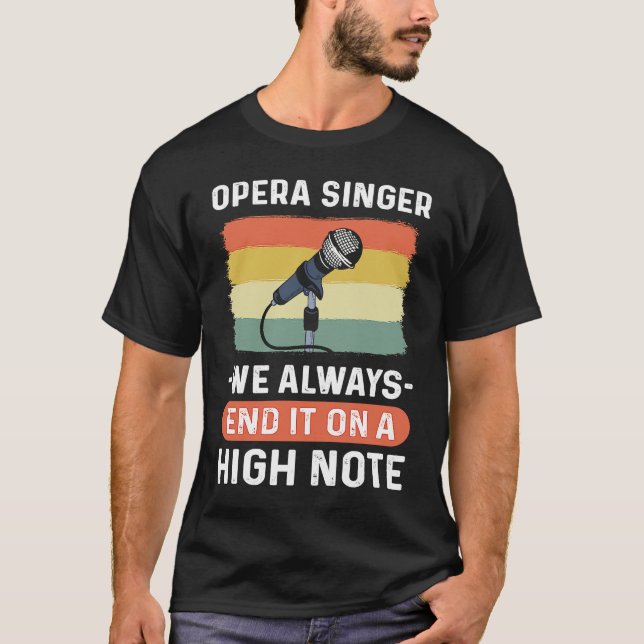 Opera Singer  We Always End It On A High Note Oper T-Shirt (Vorderseite)