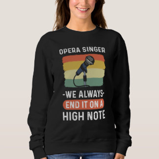 Opera Singer We Always End It On A High Note Opera Sweatshirt