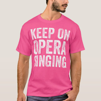 Opera Singing Lovers Funny Opera Singen Zitate T-Shirt