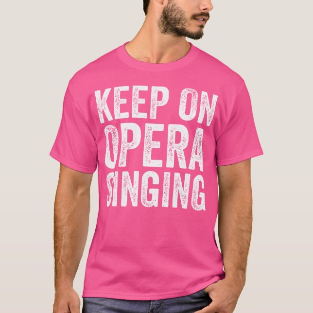 Opera Singing Lovers Funny Opera Singen Zitate T-Shirt (Vorderseite)