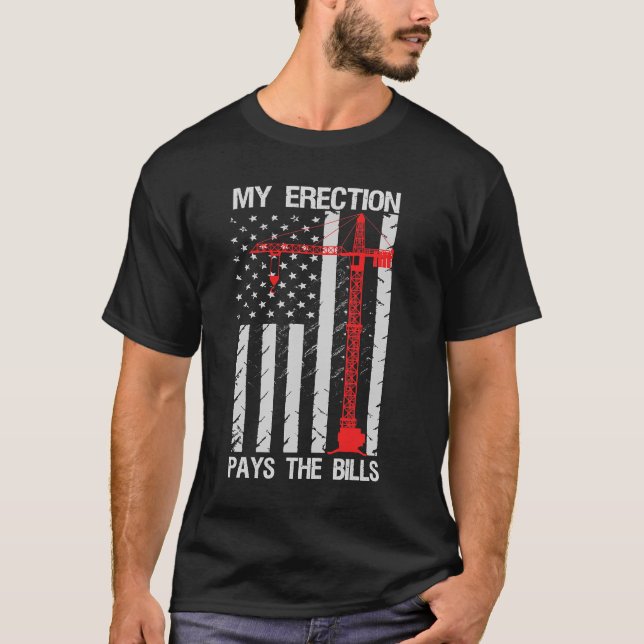 Opérateur De Grue Mon Érection Paie Le T-shirt Bil (Devant)