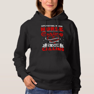 Operating Room Nurse Caring is Our Calling Hoodie