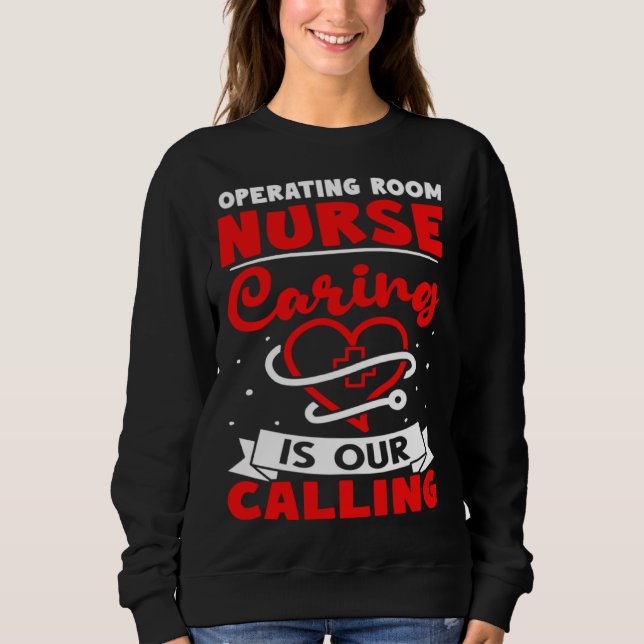 Operating Room Nurse Caring is Our Calling Sweatshirt (Vorderseite)