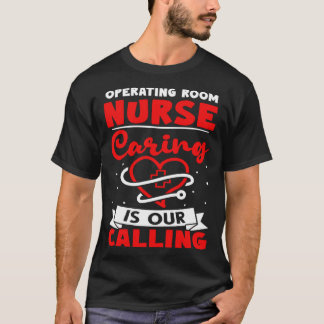 Operating Room Nurse Caring is Our Calling T-Shirt
