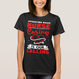 Operating Room Nurse Caring is Our Calling T-Shirt