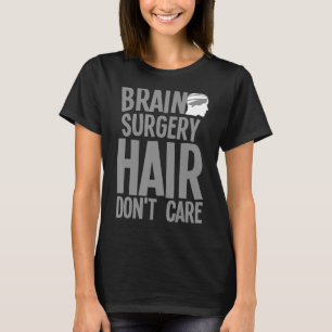 Operation des Gehirns bei Männern Frauen Neurochir T-Shirt