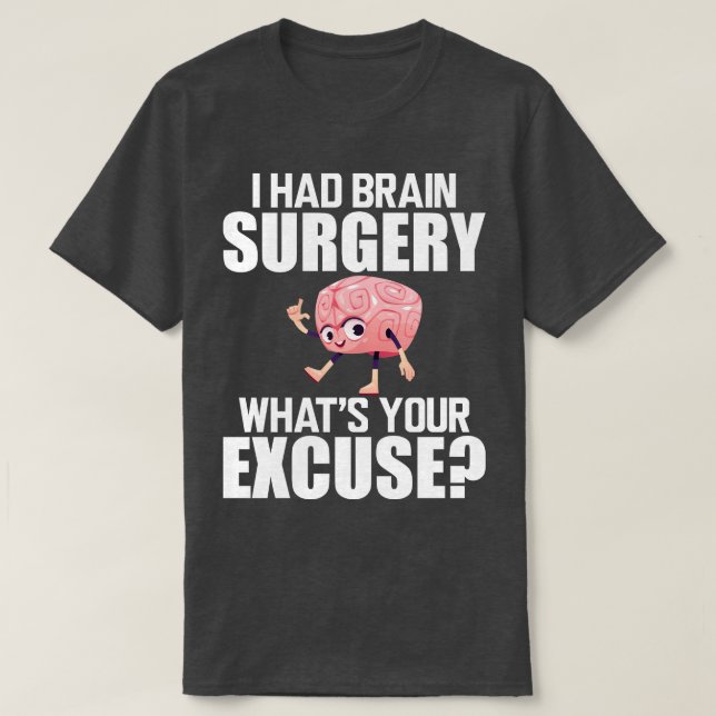Operation des Gehirns Ich hatte eine Gehirn-Operat T-Shirt (Design vorne)