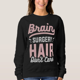Operation-Haare kümmern Gehirntumorzustände nicht Sweatshirt