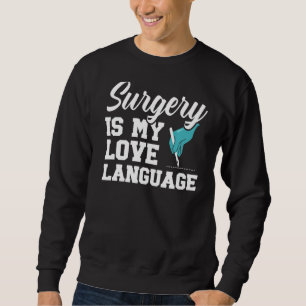 Operation ist meine Liebe, Ärztin für Medizin Sweatshirt