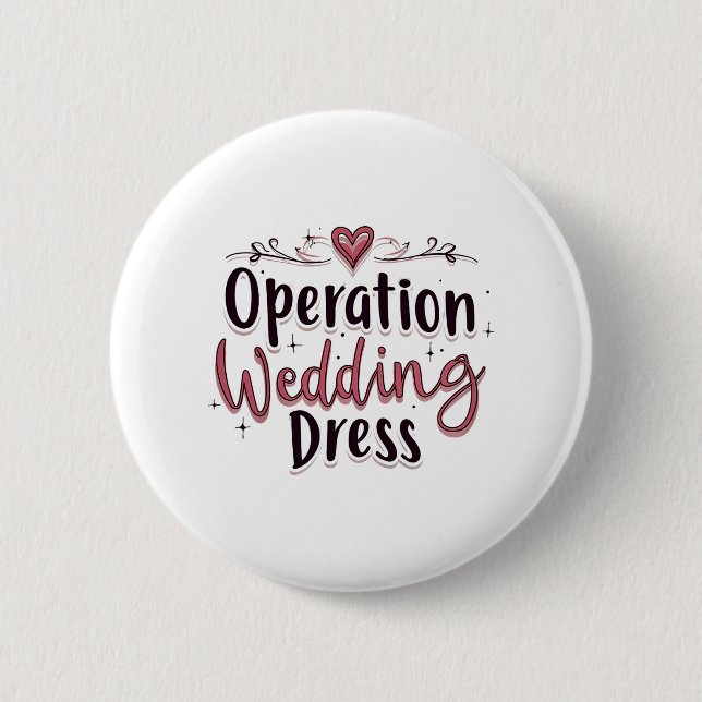 Operation Wedding Dress Funny Bride Bachelorette P Button (Vorderseite)