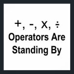 Operators Are Standing By Poster<br><div class="desc">This funny design is great for anyone who loves math,  including kids,  parents,  students,  teachers,  tutors,  and accountants. Get it today for the math geek in your life!</div>