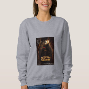 Opern-Phantom-Eichhörnchen-Parodie Sweatshirt