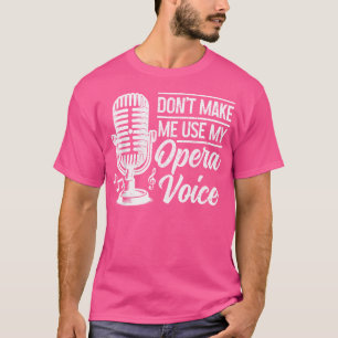 Opernsänger lassen mich nicht meinen Operngespinst T-Shirt