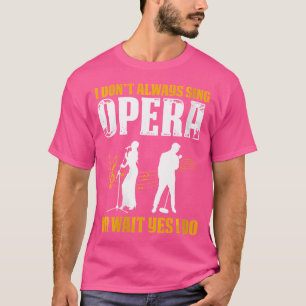 Opernsängerin für Opernbegeisterte Tenor Singe T-Shirt