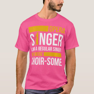 Opernsängerin für Opernfestival Tenor Sängermusik T-Shirt