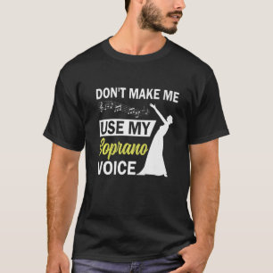 Opernsängerin lässt mich nicht meine Sopranstimme  T-Shirt