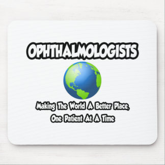 Ophthalmologen...Welt ein besserer Ort Mousepad
