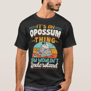 Opossum Vintag ist es ein Opossum-DingSie würden T-Shirt