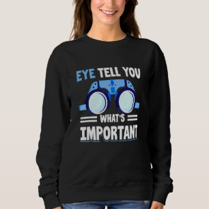 Optiker   Auge sagt Ihnen, was wichtig ist Sweatshirt