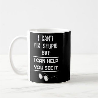 Optiker, den ich nicht reparieren kann, aber ich k kaffeetasse