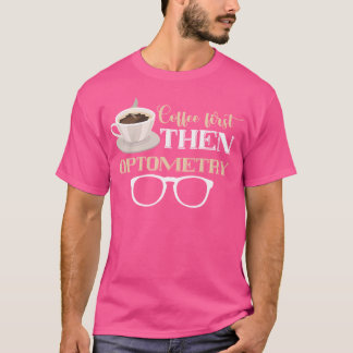 Optiker Kaffee Erster Optometriker Augenbrille Aug T-Shirt