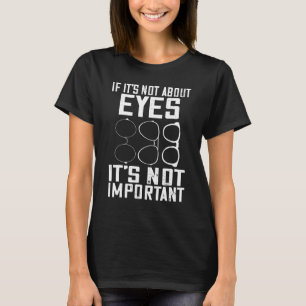 Optiker, wenn es nicht um den Augenarzt geht T-Shirt