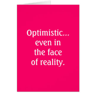 Optimistisch… sogar in der faceof Wirklichkeit
