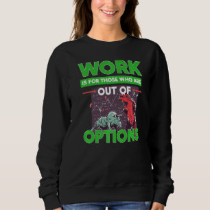 Option Trader Stock Market Investor Options Tradit Sweatshirt