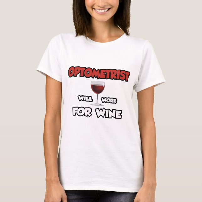 Optometriker ... wird für Wein arbeiten T-Shirt (Vorderseite)