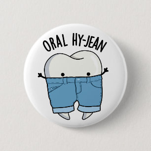 Oral Hy-jean Funny Tooth Pun Button