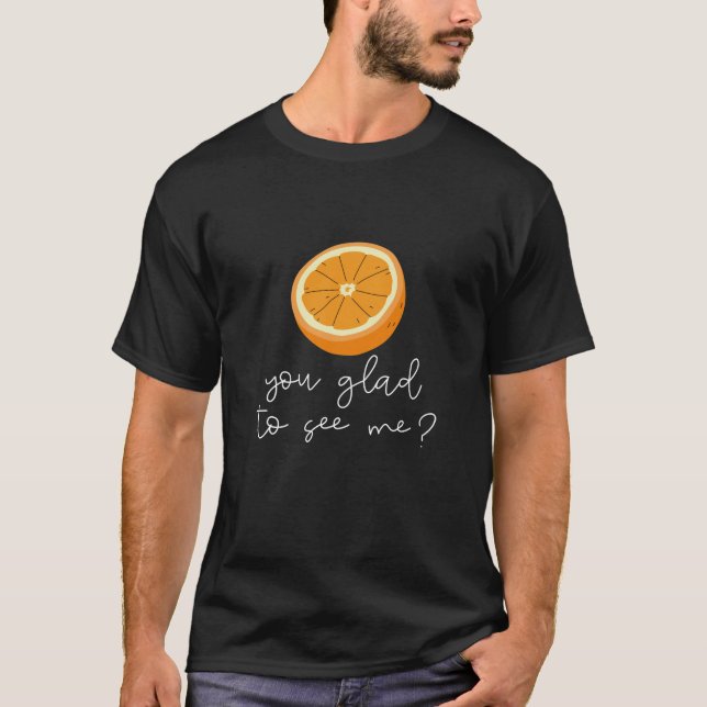 Orange du willst mich sehen? T-Shirt (Vorderseite)