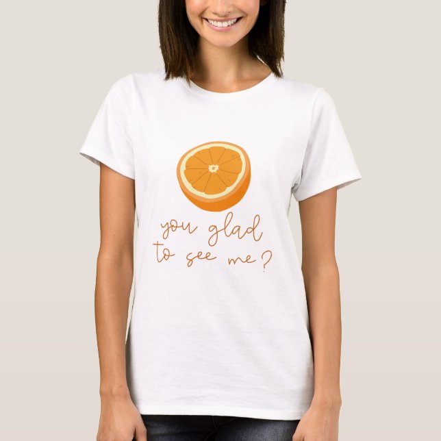 Orange du willst mich sehen? T-Shirt (Vorderseite)