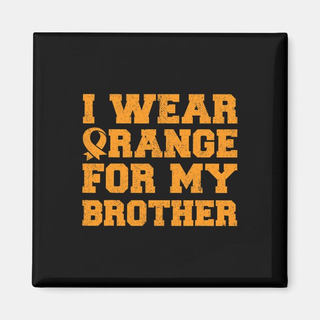 Orange für meinen Bruder Leukämie Bewusstsein Kreb Magnet (Vorne)