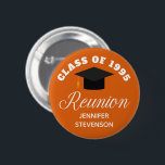 Orange High School Wiedersehen Personalisiert Name Button<br><div class="desc">Eine klassische, benutzerdefinierte Klasse Wiedersehen Party-Tag-Taste in Orange und Weiß für eine High School, Uni oder Universität. Anpassen mit Ihrem Schulnamen und schließ-Klasse unter der eleganten Kalligrafie für große personalisierte Alumni-Feier-Buttons.</div>