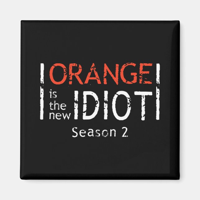 Orange Is The New Idiot Funny Quote  Magnet (Vorne)