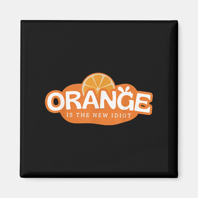 Orange Is The New Idiot Lemon Bleached Funny Sayin Magnet (Vorne)