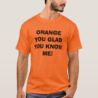 Orange kennen Sie froh Sie mich T - Shirt