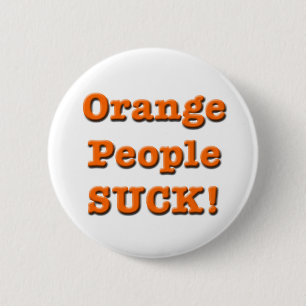 Orange Leute SIND ZUM KOTZEN! Knopf Button