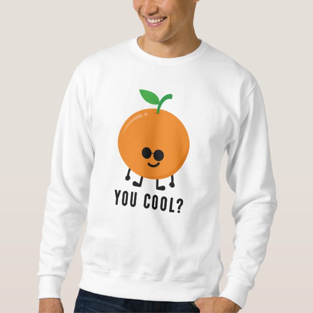 Orange Sie Cool? Sweatshirt (Vorderseite)