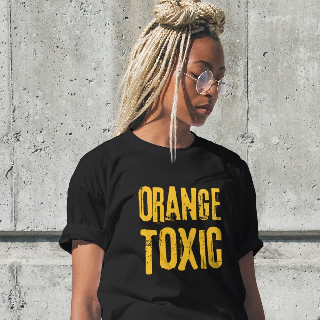 Orange Toxic Unti Trump Political Resistance  T-Shirt (Von Creator hochgeladen)