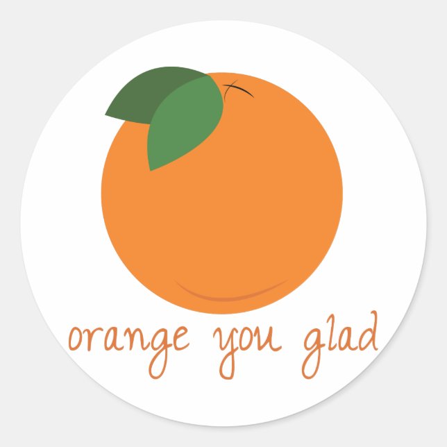 Orange You Glad Runder Aufkleber (Vorderseite)