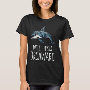 Orca Killer Wal, das ist Orcaward T-Shirt