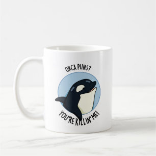 Orca Puns You re Killin Me Funny Killer Whale Pun Kaffeetasse