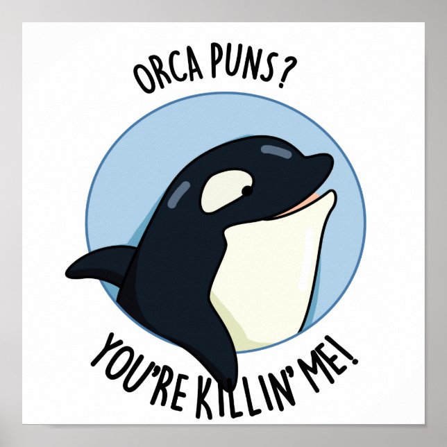 Orca Puns You're Killin Me Funny Killer Whale Pun Poster (Vorne)