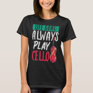 Orchester Musiker Cellist Life Goal Cello T-Shirt