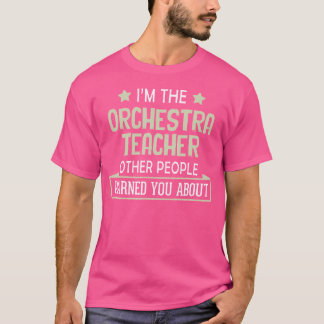 Orchestra Teacher - Sie werden gewarnt T-Shirt