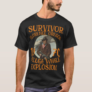 Oregon Whale Explosion Survivor Florence Beluga OR T-Shirt