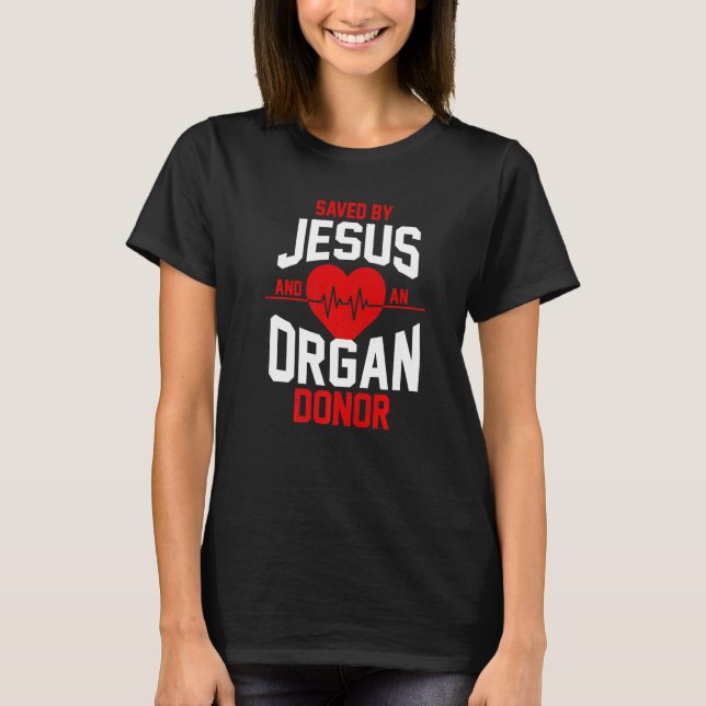 Organ Transplant Survivor Saved By Jesus And An Or T-Shirt (Vorderseite)