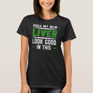 Organempfänger Leber Transplantatübersiedlung Lebe T-Shirt