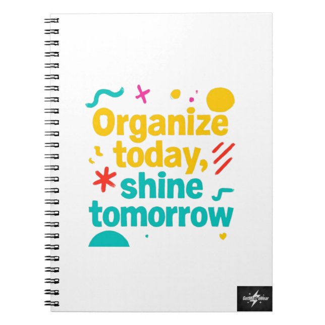 Organisieren Sie noch heute, Shine Tomorrow | Moti Notizblock (Vorderseite)